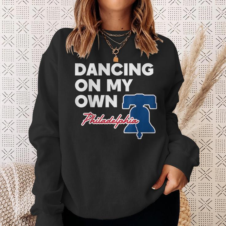 Dancing On My Own Philadelphia Philly Funny Saying Dancing Funny Gifts Sweatshirt Gifts for Her