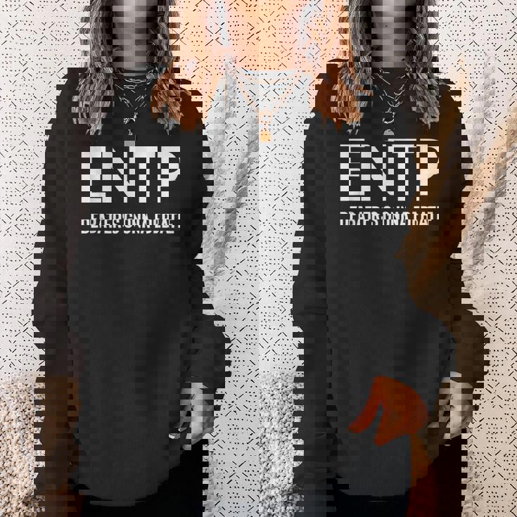 Debaters Gonna Debate Entp Sweatshirt Gifts for Her