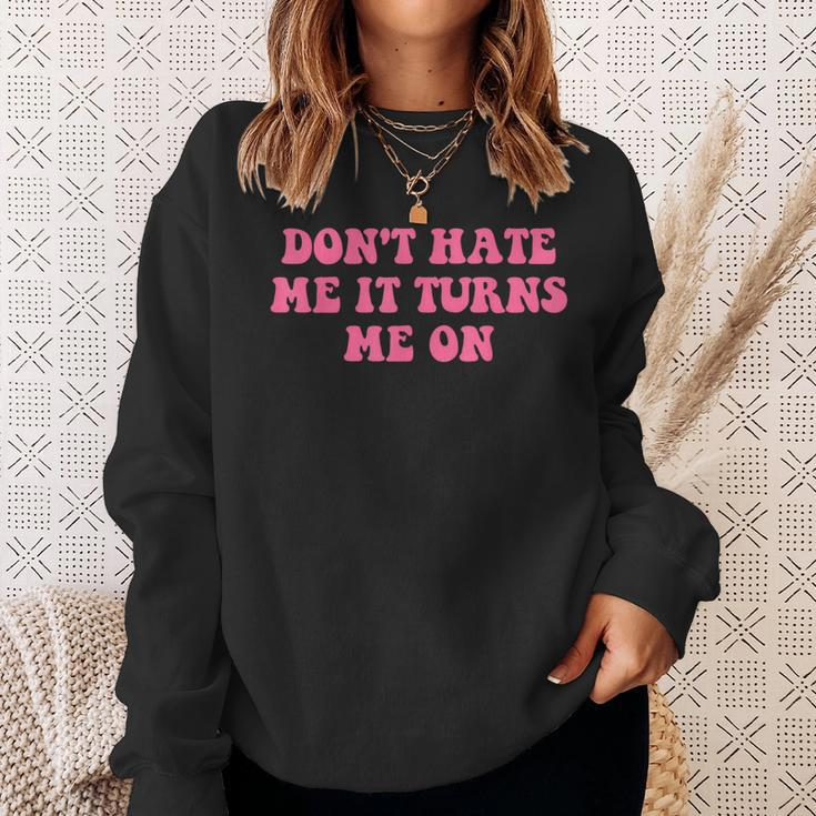 Do Not Hate Me It Turns Me On Funny Pink Text Sweatshirt Gifts for Her