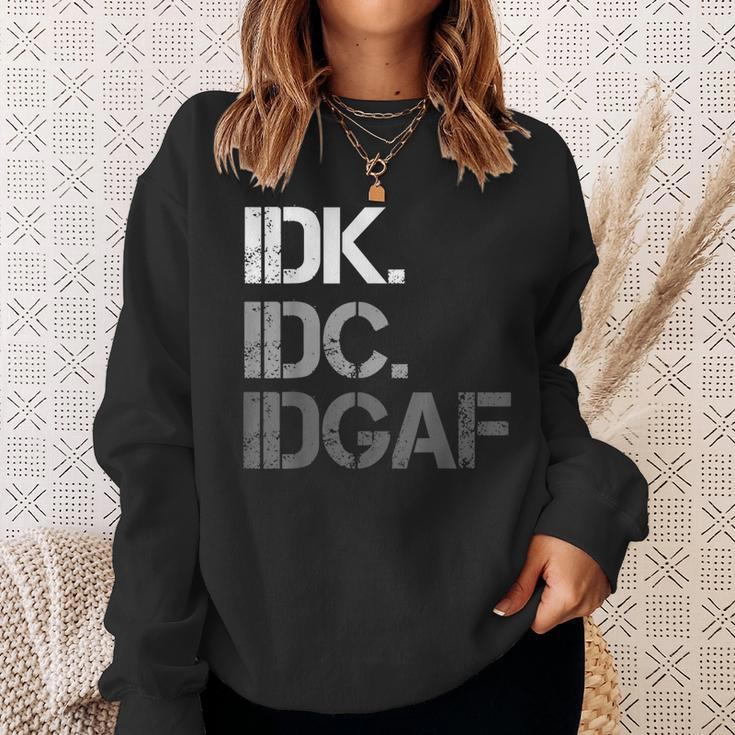 I Don't Know I Don't Care I Don't Give A Fuck Sweatshirt Gifts for Her