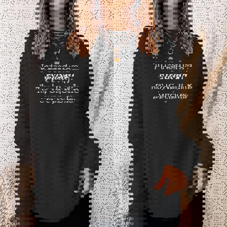 Dressed Like A Psychopath They Look Just Like Everyone Else Sweatshirt Gifts for Her