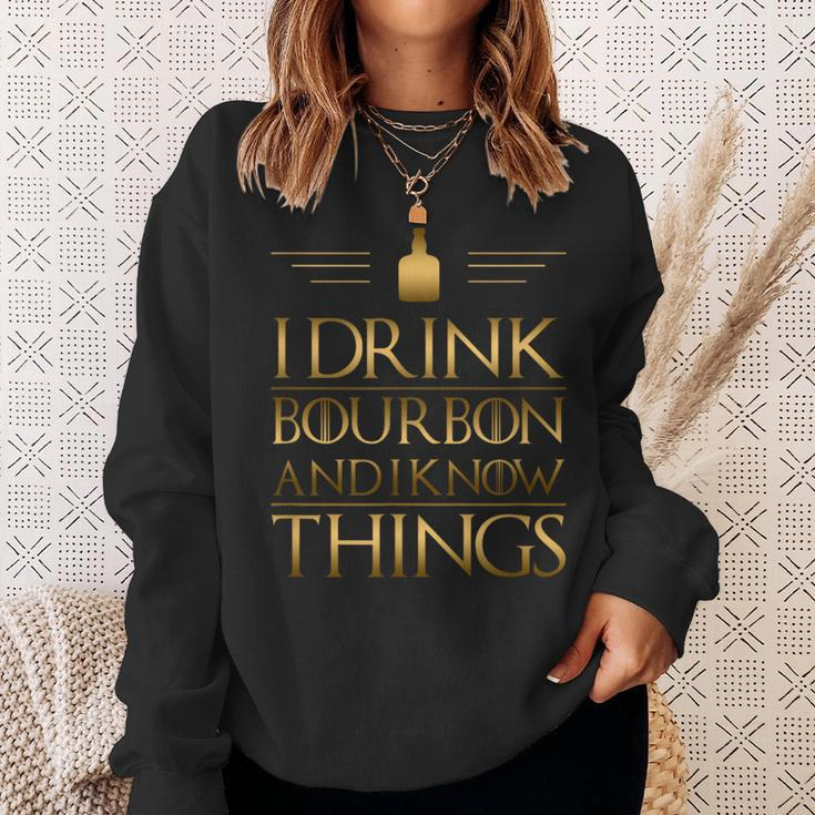 Drinking I Drink Bourbon And I Know Things Sweatshirt Gifts for Her