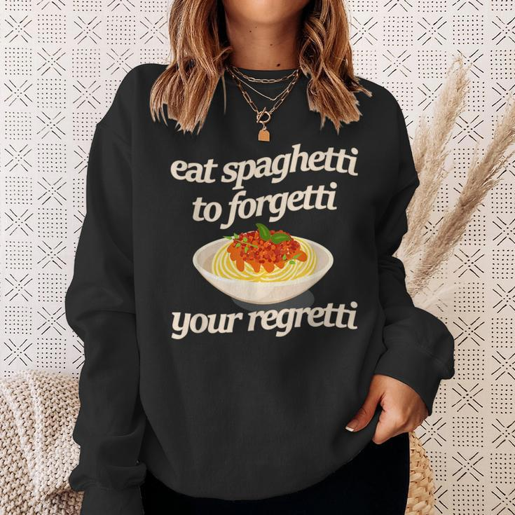 Eat Spaghetti To Forgetti Your Regretti Sweatshirt Gifts for Her