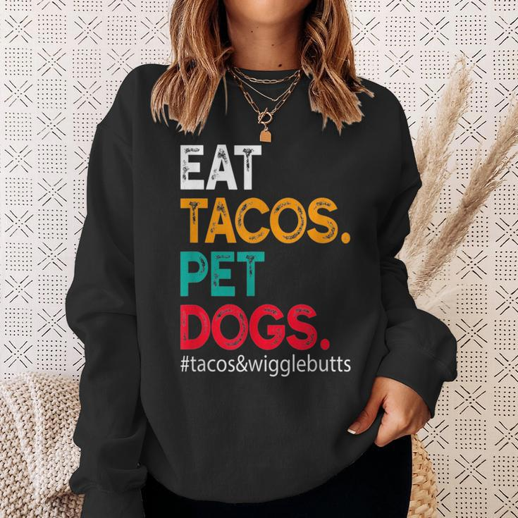 Eat Tacos Pet Dogs Tacos And Wigglebutts Tacos Funny Gifts Sweatshirt Gifts for Her