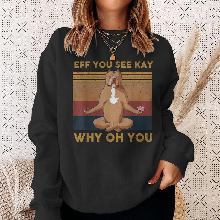 Eff You See Kay Why Oh You Funny Vintage Dog Yoga Sweatshirt Gifts for Her