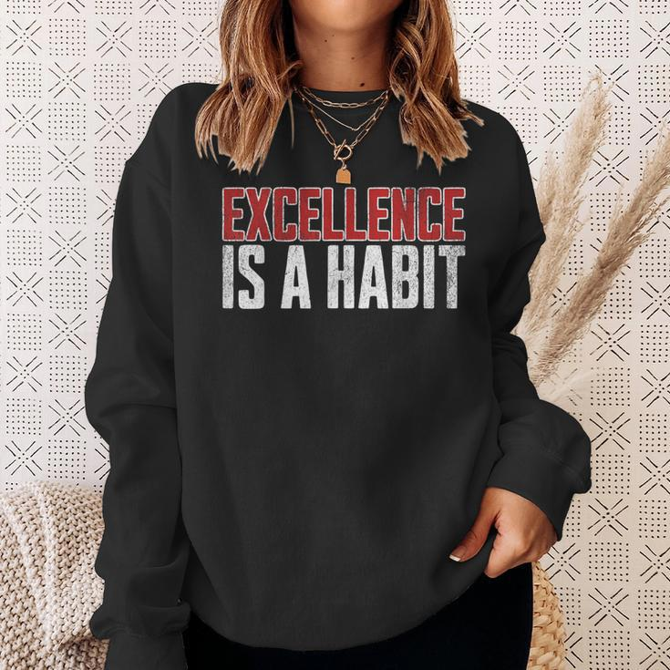 Excellence Is A Habit Motivational Quote Inspiration Sweatshirt Gifts for Her