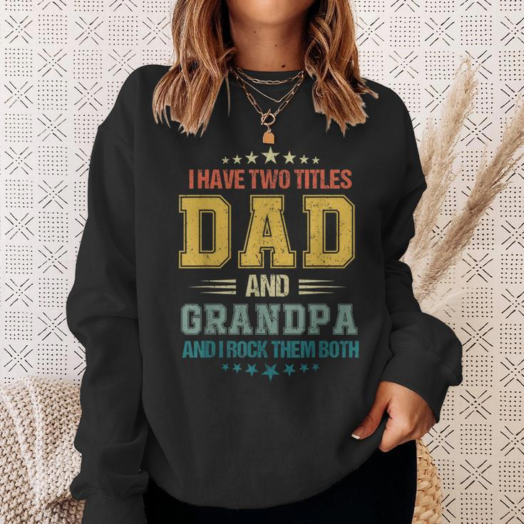 Fathers Day For Men I Have Two Titles Dad And Grandpa Sweatshirt Gifts for Her