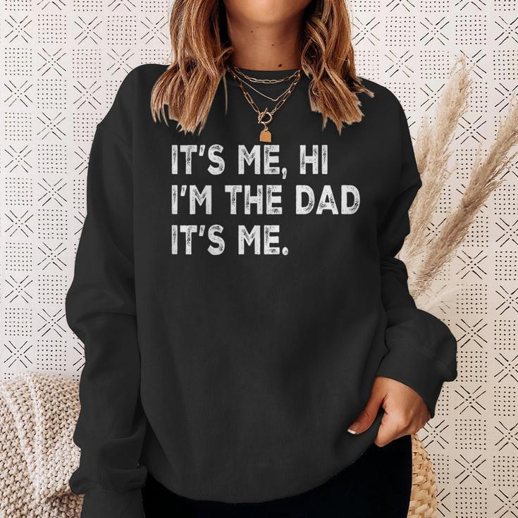 Fathers Day Its Me Hi I'm The Dad Its Me Sweatshirt Gifts for Her