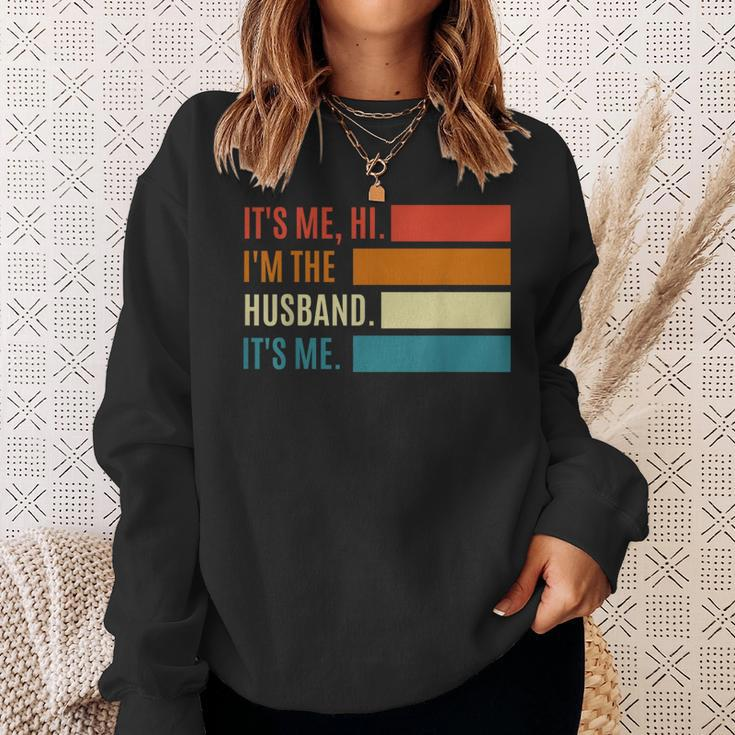 Fathers Day Its Me Hi Im The Husband Its Me Gift For Mens Sweatshirt Gifts for Her