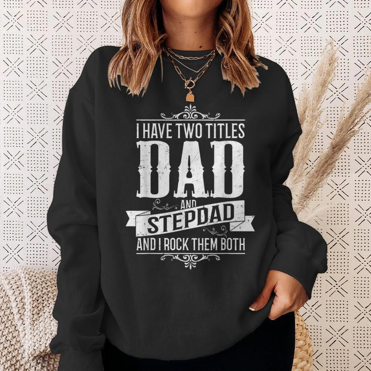 Fathers Day Stepdad I Have Two Titles Dad And Stepdad Gift For Mens Sweatshirt Gifts for Her