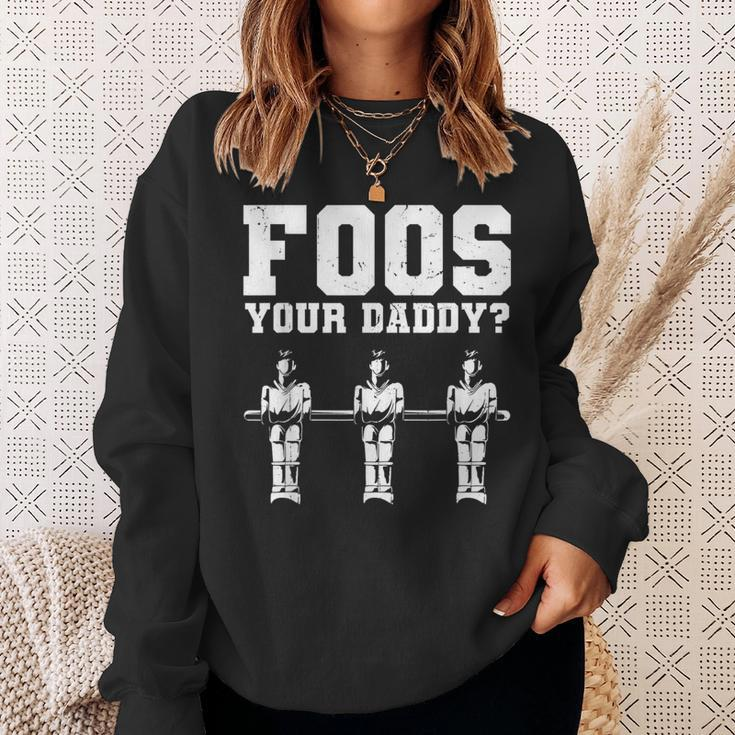 Foos Your Daddy Men Table Soccer Foosball Player Sweatshirt Gifts for Her