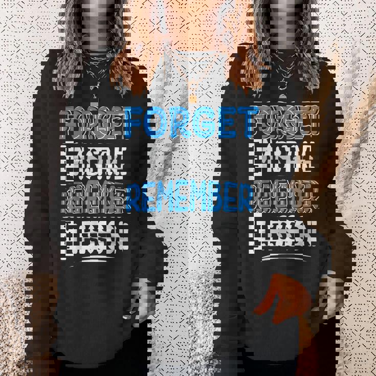 Forget Mistake Remember Lesson Design Sweatshirt Gifts for Her