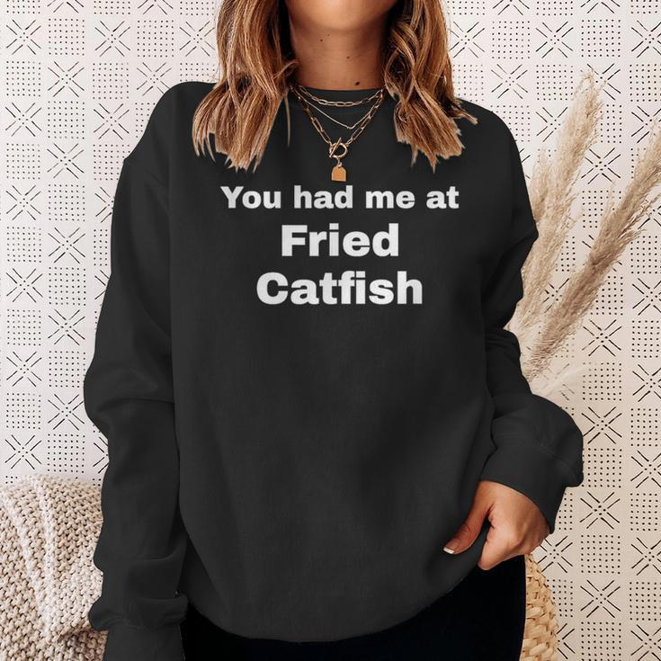 You Had Me At Fried Catfish Sweatshirt Gifts for Her