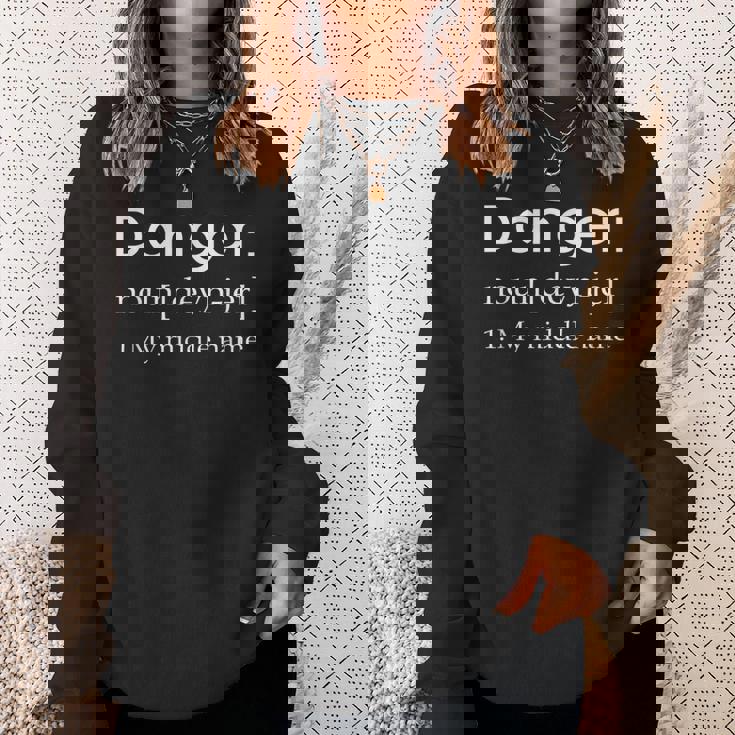 Danger Is My Middle Name Definition Sweatshirt Gifts for Her