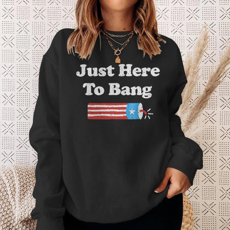 Funny Fourth Of July 4Th Of July Im Just Here To Bang 2 Sweatshirt Gifts for Her