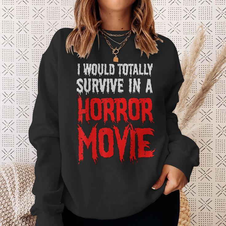 I Would Totally Survive In A Horror Movie Horror Sweatshirt Gifts for Her