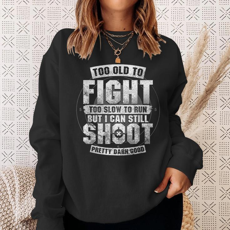 Funny Gun Lover Too Old To Fight Too Slow To Run Still Shoot Sweatshirt Gifts for Her