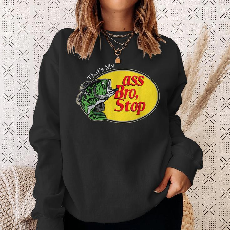 Funny Thats My Ass Bro Stop Bass Fishing Lover Fishing Dad Sweatshirt Gifts for Her