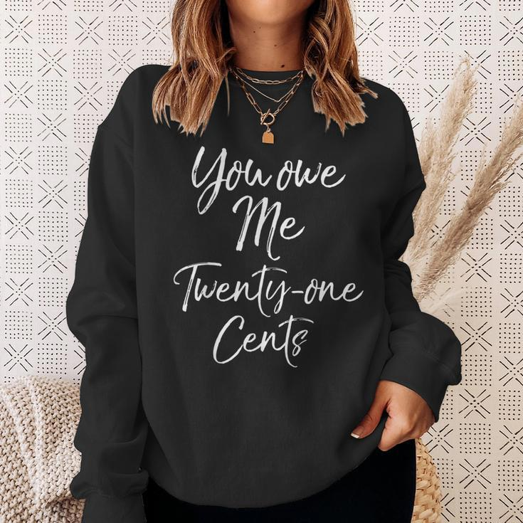 Wage Gap Inequality Quote You Own Me Twenty-One Cents Sweatshirt Gifts for Her