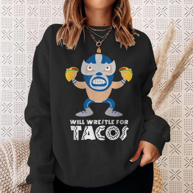 Funny Will Wrestle For Tacos Mexican Luchador Tacos Funny Gifts Sweatshirt Gifts for Her