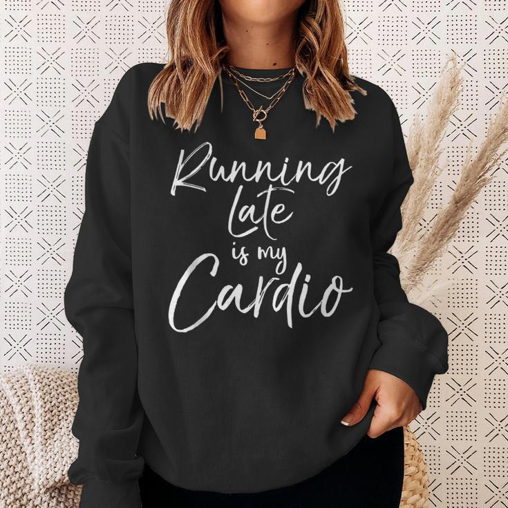 Workout Quote Fitness Saying Running Late Is My Cardio Sweatshirt Gifts for Her