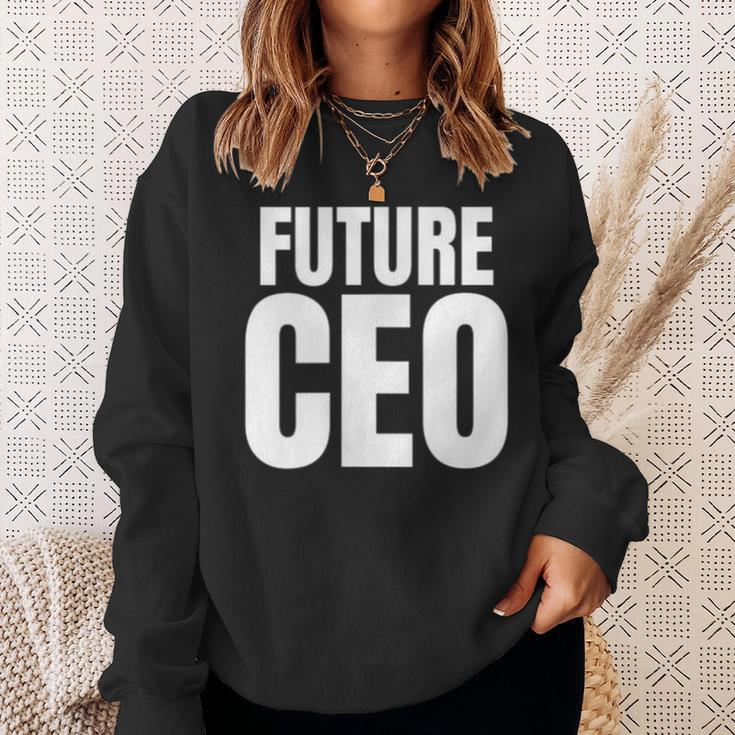 Future Ceo For The Upcoming Chief Executive Officer Sweatshirt Gifts for Her