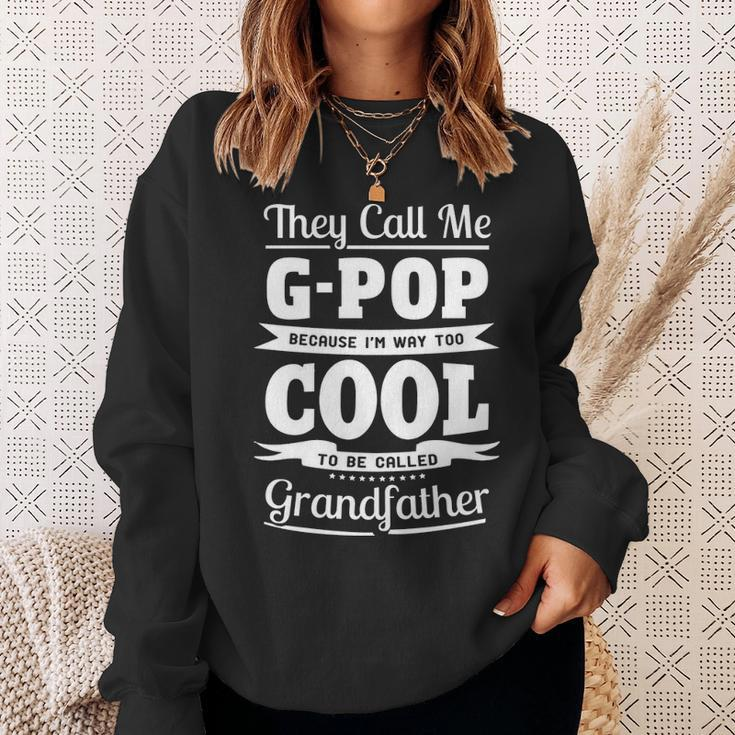 G Pop Grandpa Gift Im Called G Pop Because Im Too Cool To Be Called Grandfather Sweatshirt Gifts for Her