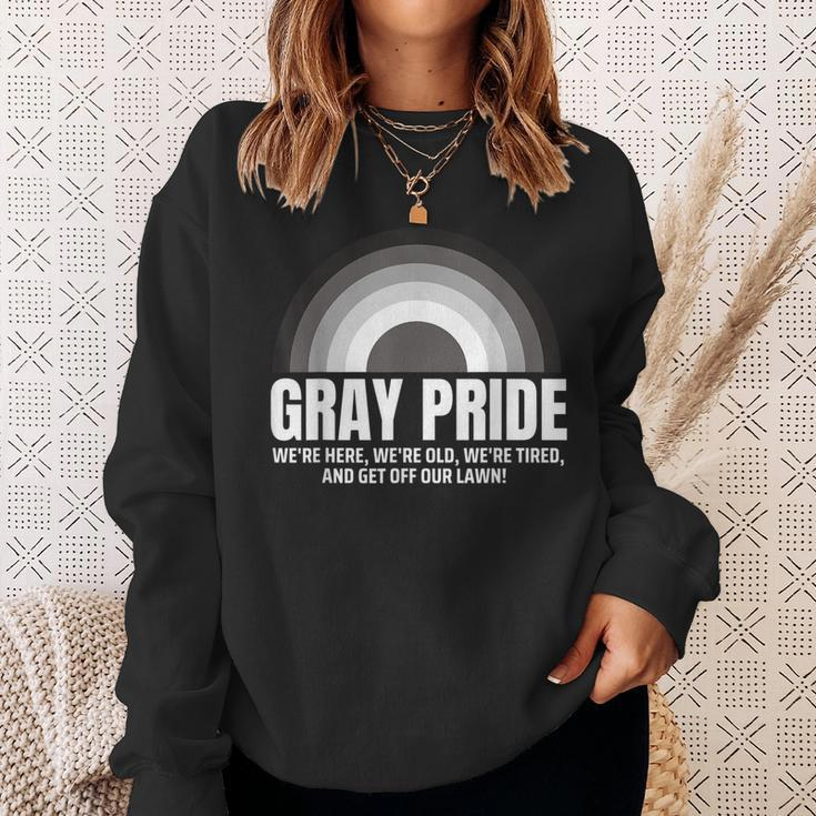 Gray Pride Were Here Were Old Were Tired Get Off Our Lawn Sweatshirt Gifts for Her