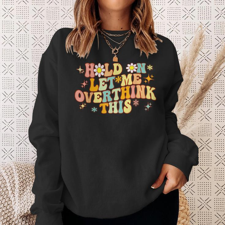 Groovy Hold On Let Me Overthink This Funny Mom Overthinking Sweatshirt Gifts for Her