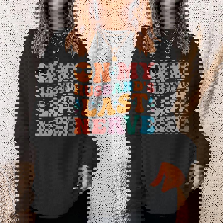 Groovy On My Husbands Last Nerve Funny For Men Husbands Sweatshirt Gifts for Her Groovy On My Husbands Last Nerve Funny For Men Husbands Sweatshirt Gifts for Her