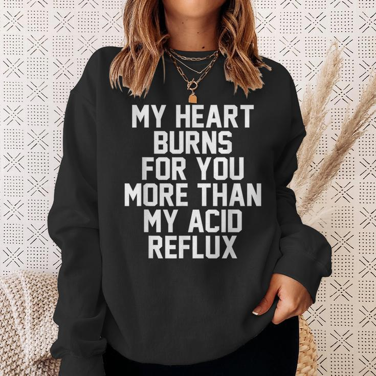 My Heart Burns For You More Than My Acid Reflux Sweatshirt Gifts for Her