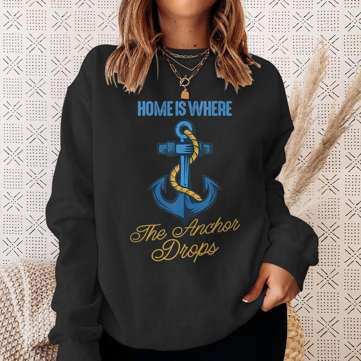 Home Is Where The Anchor Drops Awesome Sailing Sailor Sweatshirt Gifts for Her