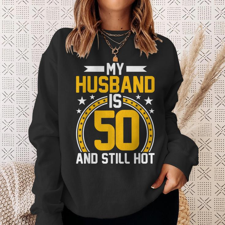 My Husband Is 50 Years Old Still Hot 50Th Birthday Sweatshirt Gifts for Her