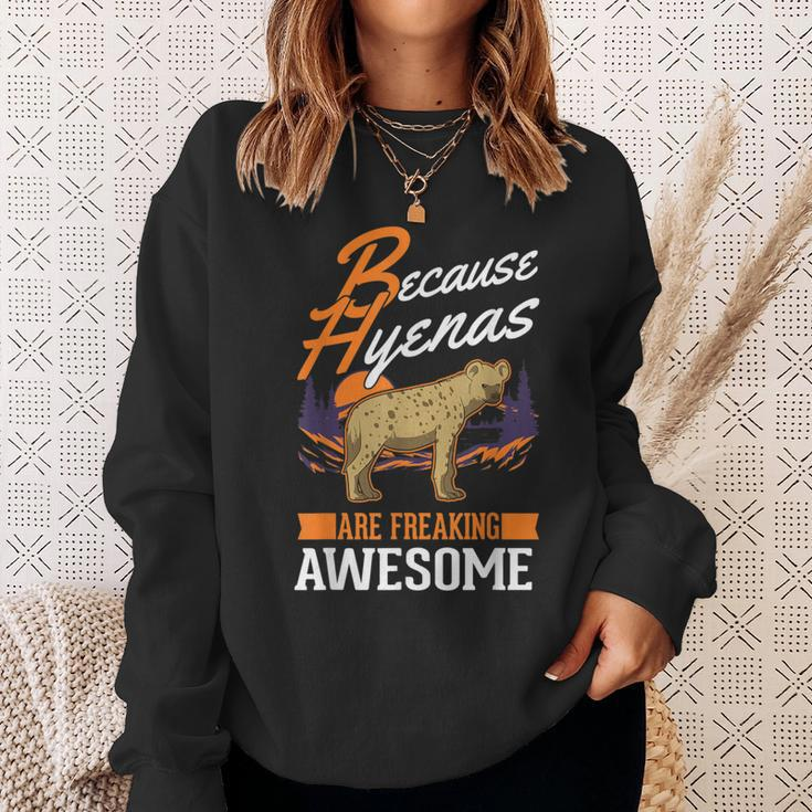 Because Hyenas Are Freaking Awesome Hyena Sweatshirt Gifts for Her