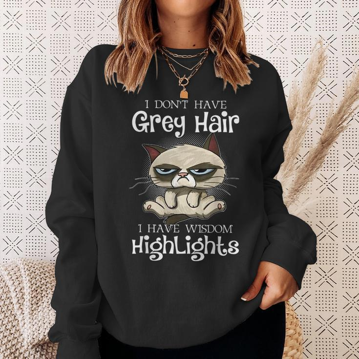 I Dont Have Gray Hair I Have Wisdom Highlights Funny Gray Funny Gifts Sweatshirt Gifts for Her