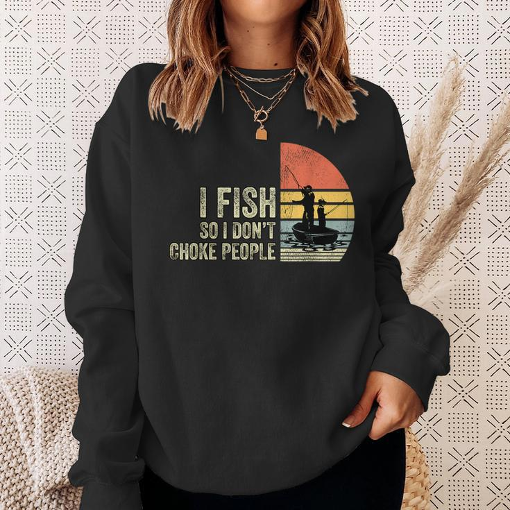 I Fish So I Dont Choke People Funny Sayings Gifts For Fish Lovers Funny Gifts Sweatshirt Gifts for Her