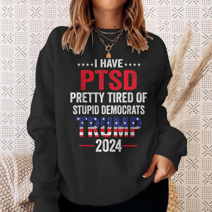 I Have Ptsd Pretty Tired Of Stupid Democrats Trump 2024 Sweatshirt Gifts for Her