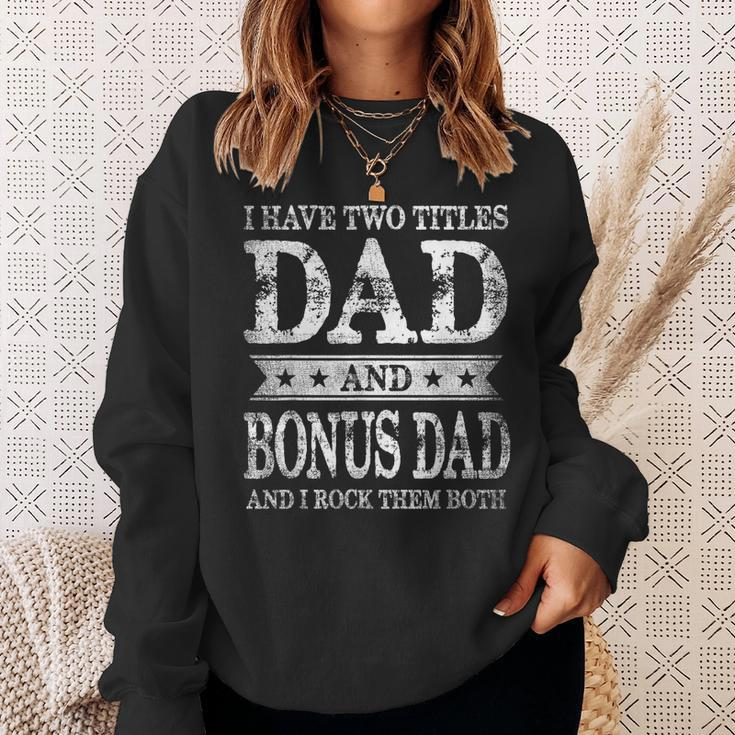 I Have Two Titles Dad And Bonus Dad And I Rock Them Both Sweatshirt Gifts for Her