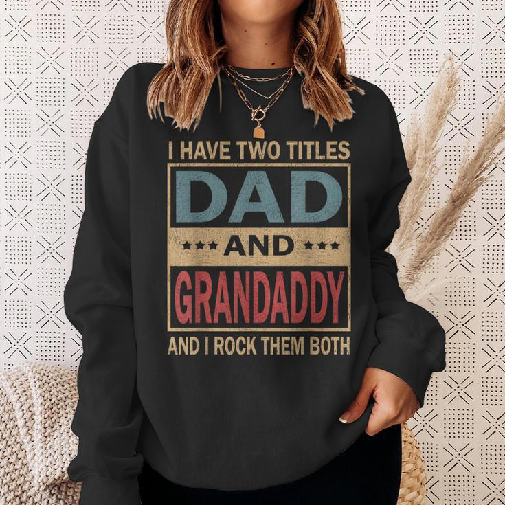 I Have Two Titles Dad And Grandaddy Vintage Fathers Day Gift Gift For Mens Sweatshirt Gifts for Her