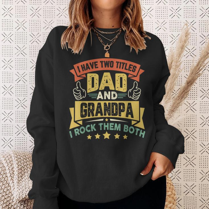 I Have Two Titles Dad And Grandpa Funny Father Day Grandpa Sweatshirt Gifts for Her