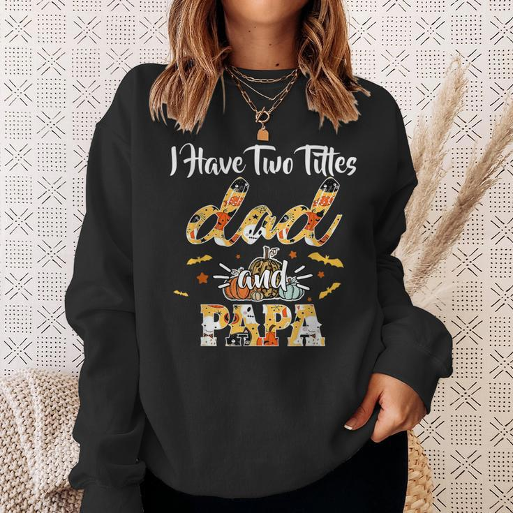 I Have Two Titles Dad And Papa Halloween Day Gift Sweatshirt Gifts for Her