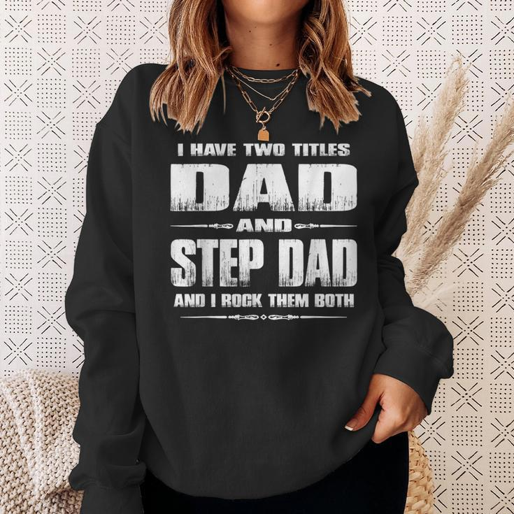 I Have Two Titles Dad And Stepdad Fathers Day Gift Sweatshirt Gifts for Her
