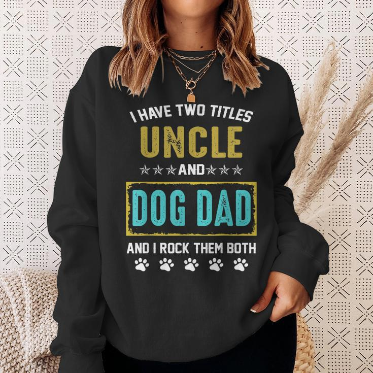 I Have Two Titles Uncle And Dog Dad And I Rock Them Both Sweatshirt Gifts for Her