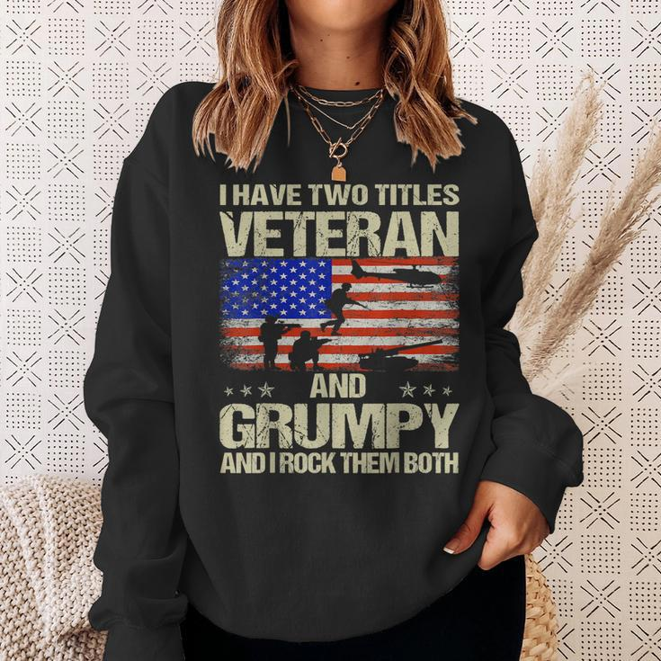 I Have Two Titles Veteran And Grumpy And I Rock Them Both Sweatshirt Gifts for Her