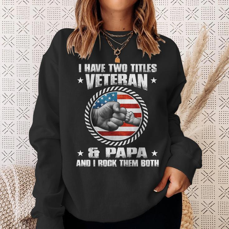 I Have Two Titles Veteran And Papa Fathers Day Gift For Mens Sweatshirt Gifts for Her