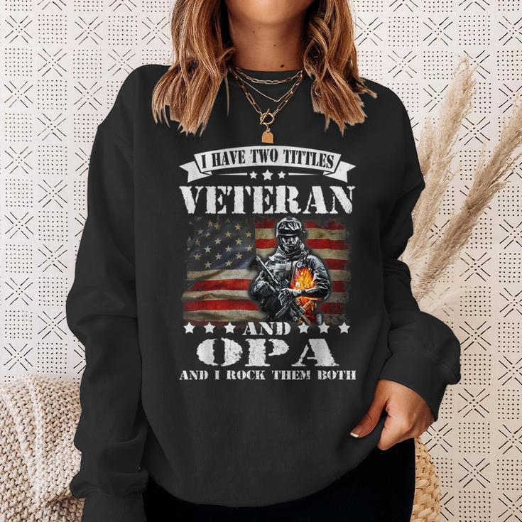 I Have Two Tittles Veteran And Opa Fathers Day Gift Gift For Mens Sweatshirt Gifts for Her