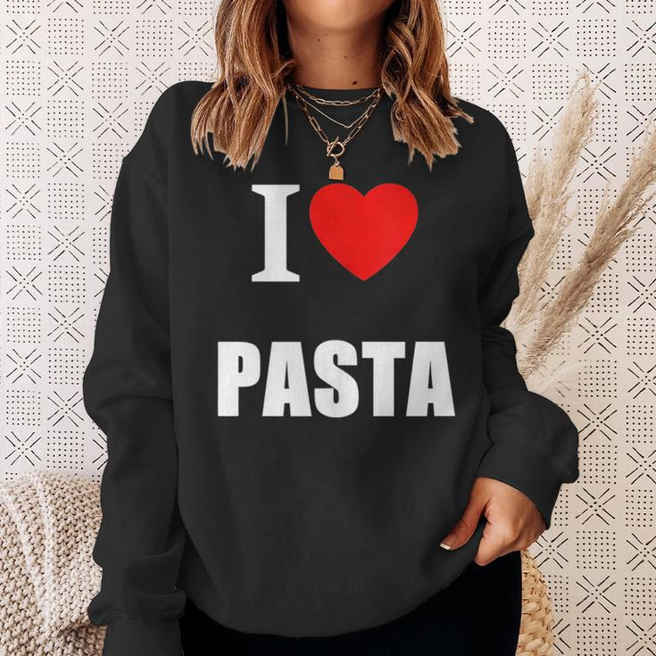 I Love Pasta Lovers Of Italian Cooking Cuisine Restaurants Sweatshirt Gifts for Her