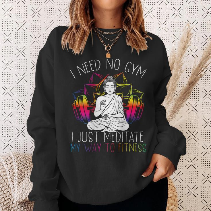 I Need No Gym I Just Meditate My Way To Fitness Buddhist Sweatshirt Gifts for Her