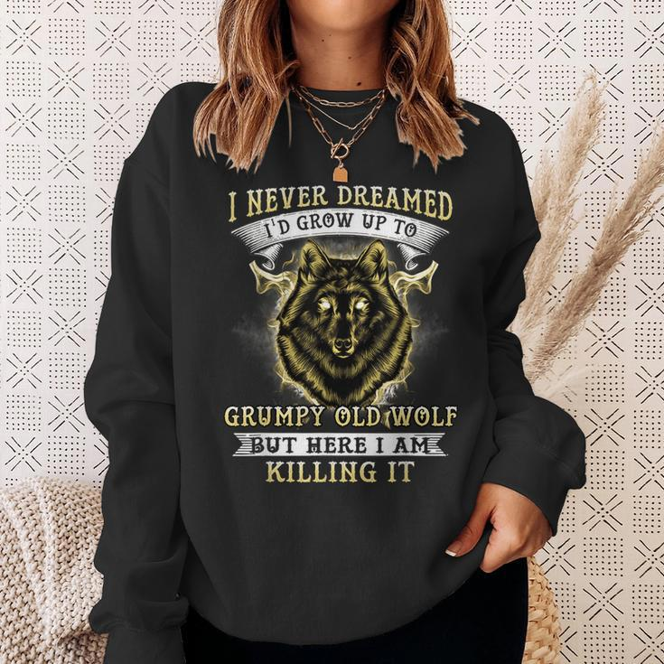 I Never Dreamed Id Grow Up To Grumpy Old Wolf Sweatshirt Gifts for Her