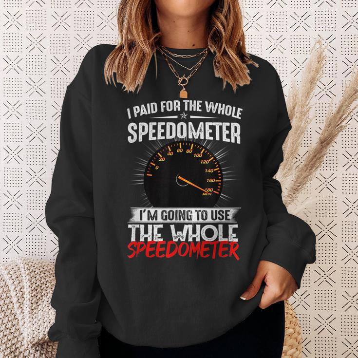 I Paid For The Whole Speedometer Car Racing Car Mechanic Mechanic Funny Gifts Funny Gifts Sweatshirt Gifts for Her